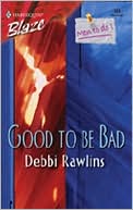 Good to Be Bad (Harlequin Blaze Series #159)