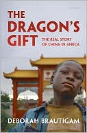 The Dragon's Gift: The Real Story of China in Africa