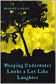Weeping Underwater Looks a Lot Like Laughter