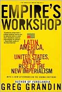 Empire's Workshop: Latin America, the United States, and the Rise of the New Imperialism