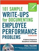 101 Sample Write-Ups for Documenting Employee Performance Problems: A Guide to Progressive Discipline& Termination