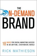 The On-Demand Brand: 10 Rules for Digital Marketing Success in an Anytime, Everywhere World
