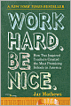 Work Hard. Be Nice.: How Two Inspired Teachers Created the Most Promising Schools in America