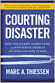 Courting Disaster: How the CIA Kept America Safe and How Barack Obama Is Inviting the Next Attack
