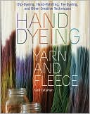 download Hand Dyeing Yarn and Fleece : Custom-Color Your Favorite Fibers with Dip-Dyeing, Hand-Painting, Tie-Dyeing, and Other Creative Techniques book