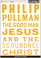 The Good Man Jesus and the Scoundrel Christ