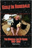 Exile in Rosedale-the Musical Life of Seven: 1963-2009