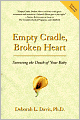 Empty Cradle, Broken Heart, Revised Edition: Surviving the Death of Your Baby