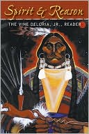 Spirit and Reason: The Vine Deloria Jr. Reader