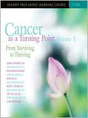 Cancer As a Turning Point, Volume II: From Surviving to Thriving