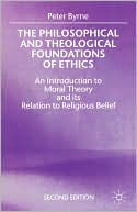 The Philosophical And Theological Foundations Of Ethics