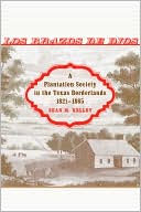 Los Brazos de Dios: A Plantation Society in the Texas Borderlands, 1821-1865