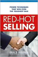 Red-Hot Selling: Power Techniques That Win Even the Toughest Sale