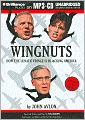 Wingnuts: How the Lunatic Fringe is Hijacking America