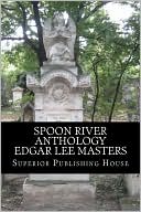 Spoon River Anthology Edgar Lee Masters