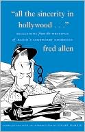 All the Sincerity In Hollywood: Selections from the Writings of Fred Allen