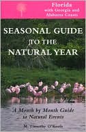 Seasonal Guide to the Natural Year--Florida, with Georgia and Alabama Coasts: A Month by Month Guide to Natural Events