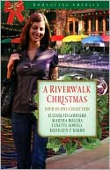 A Riverwalk Christmas: Four Couples Find Love in Romantic San Antonio