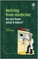 Retiring from Medicine: Do You Have What It Takes?