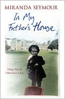 In My Father's House : Elegy for an Obsessive Love
