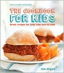 Williams-Sonoma The Cookbook for Kids: Great Recipes for Kids Who Love to Cook