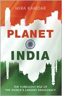 Planet India : The Turbulent Rise of the World's Largest Democracy