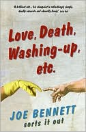 Love, Death, Washing-Up, Etc.: Joe Bennett Sorts It Out