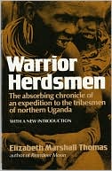Warrior Herdsmen: The Absorbing Chronicle of an Expedition to the Tribesmen of Northern Uganda