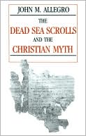 Dead Sea Scrolls and the Christian Myth, The