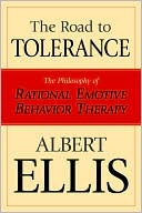 Road To Tolerance, The: The Philosophy Of Rational Emotive Behavior Therapy