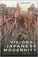 Visions of Japanese Modernity: Articulations of Cinema, Nation, and Spectatorship, 1895-1925