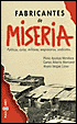 Fabricantes de Miseria: Politicos, Curas, Militares, Empresarios, Sindicatos...
