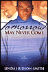 Tomorrow May Never Come: A Novel