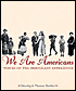 We Are Americans: Voices of The Immigrant Experience