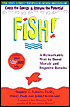 Fish!: A Remarkable Way to Boost Morale and Improve Results