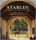 Stables: Beautiful Paddocks, Horse Barns, and Tack Rooms