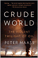Crude World: The Violent Twilight of Oil