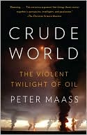 Crude World: The Violent Twilight of Oil