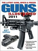 Guns Illustrated 2011: The Latest Guns, Specs & Prices