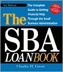 The SBA Loan Book: The Complete Guide to Getting Financial Help Through the Small Business Administration