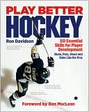 Play Better Hockey: 50 Essential Skills for Player Development