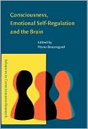 Consciousness, Emotional Self-Regulation and the Brain