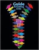 Guide to Getting It on: For Adults of All Ages