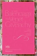 Cristobal Balenciaga, Philippe Venet, Hubert de Givenchy: Grand Traditions in French Couture