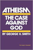 Atheism: The Case Against God (Skeptic's Bookshelf)