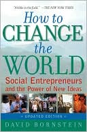 How to Change the World: Social Entrepreneurs and the Power of New Ideas, Updated Edition