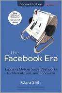 The Facebook Era: Tapping Online Social Networks to Market, Sell, and Innovate