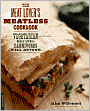 The Meat Lover's Meatless Cookbook: Vegetarian Recipes Carnivores Will Devour