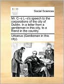 Mr. I-S L--S's Speech to the Corporations of the City of Dublin. in a Letter from a Gentleman in This City, to a Friend in the Country.