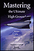 Mastering the Ultimate High Ground: Next Steps in the Military Use of Space